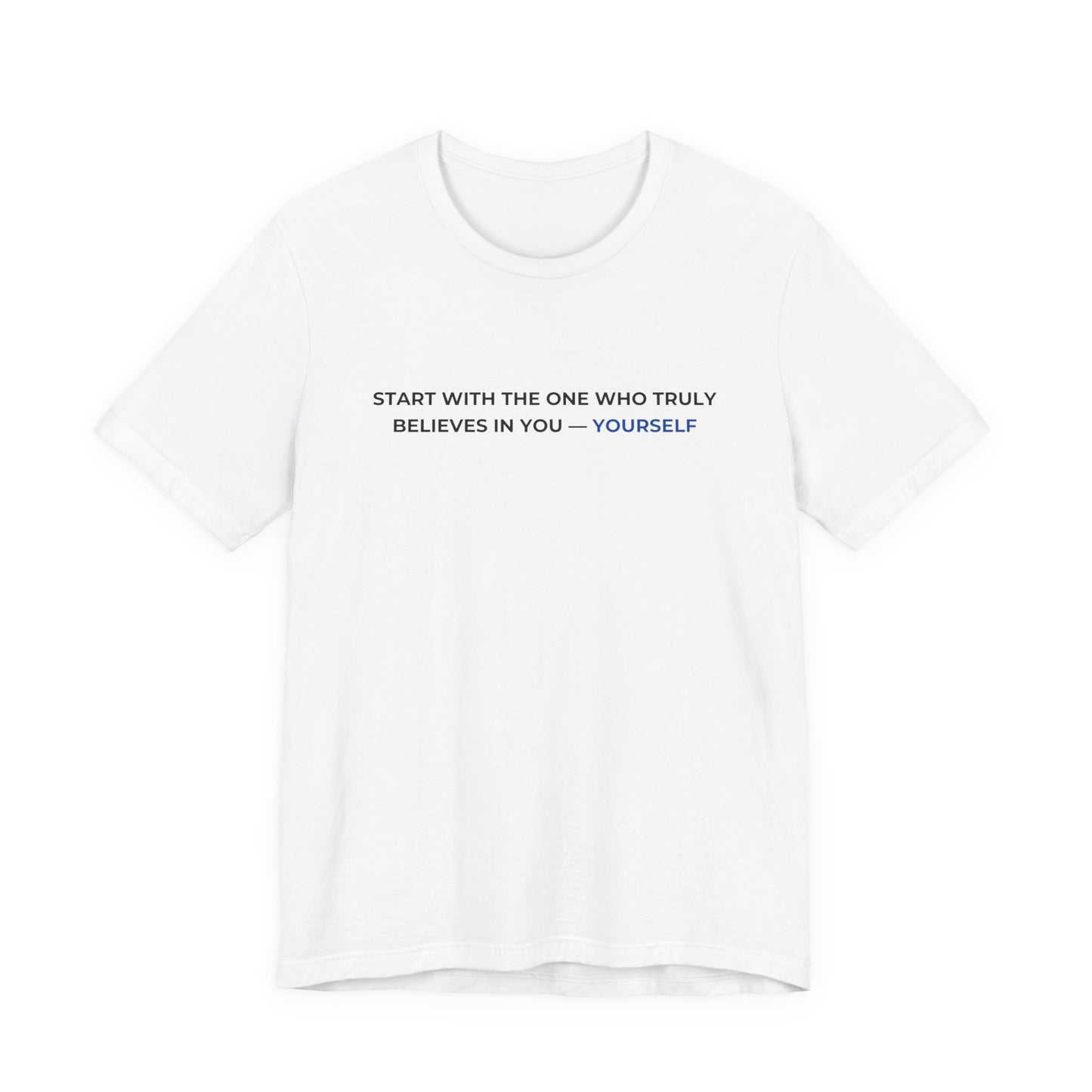 Believe in Yourself - Unisex T-Shirt