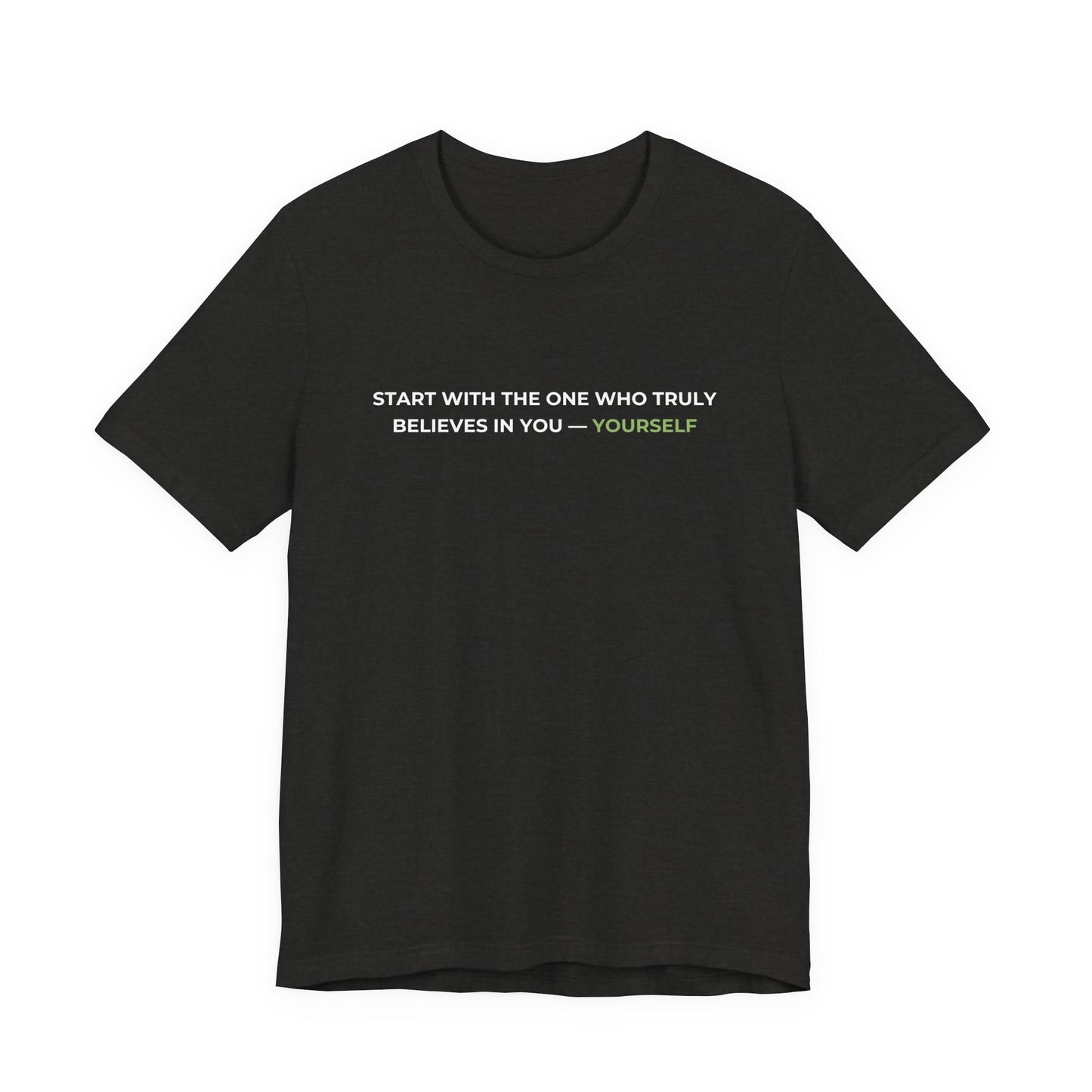 Believe in Yourself - Unisex T-Shirt