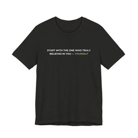 Believe in Yourself - Unisex T-Shirt