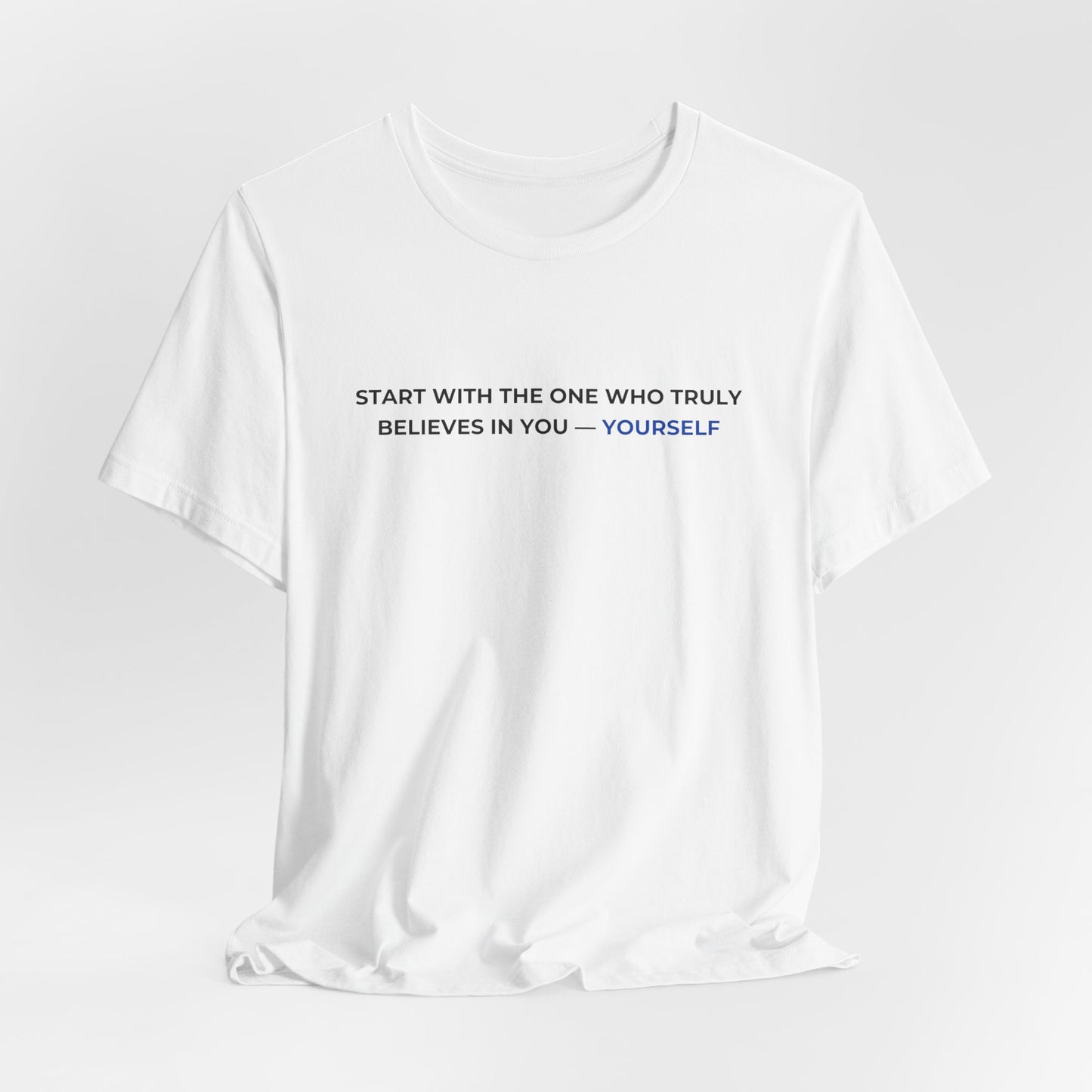 Believe in Yourself - Unisex T-Shirt